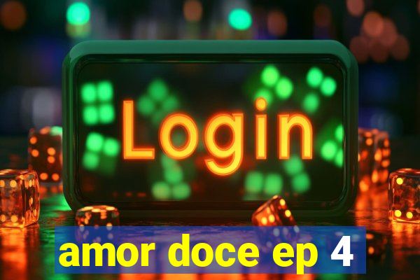 amor doce ep 4